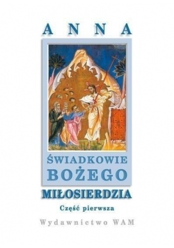 Świadkowie Bożego Miłosierdzia cz 1