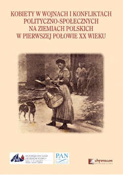 Kobiety w wojnach i konfliktach polityczno społecznych na ziemiach polskich w pierwszej połowie XXw