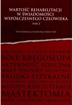 Wartość rehabilitacji w świadomości współczesnego człowieka tom 2