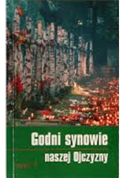 Godni synowie naszej Ojczyzny Cz I