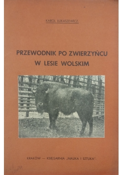 Przewodnik po zwierzyńcu w lesie Wolskim ,1949 r.