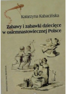 Zabawy i zabawki dziecięce w osiemnastowiecznej Polsce