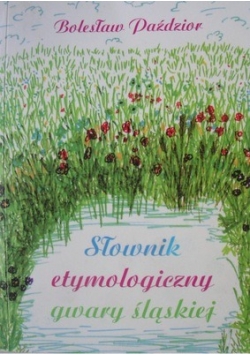 Słownik etymologiczny gwary Śląskiej