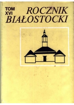Rocznik Białostocki tom XVI