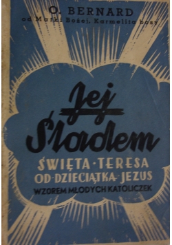 Jej śladem. Święta Teresa od dzieciątka Jezus , 1938 r.