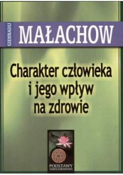 Charakter Człowieka i Jego Wpływ.... - G. Małachow