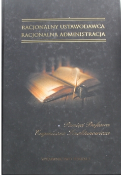 Racjonalny ustawodawca racjonalna administracja