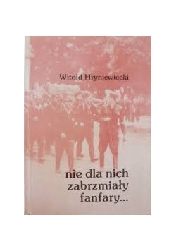 Nie dla nich zabrzmiały fanfary...
