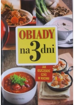 Obiady na 3 dni. Jak oszczędzić czas w kuchni
