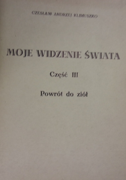 Moje widzenie świata, część III. Powrót do ziół