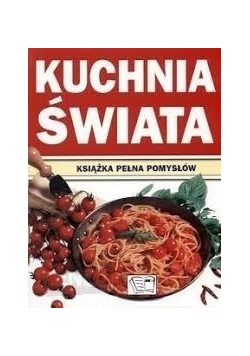 Kuchnia świata książka pełna pomysłów