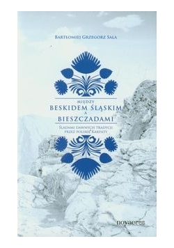 Między Beskidem Śląskim a Bieszczadami