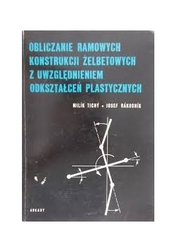 Obliczanie ramowych konstrukcji żelbetonowych z uwzględnieniem odkształceń plastycznych