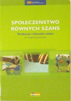 Społeczeństwo równych szans. Tendencje i kierunki zmian