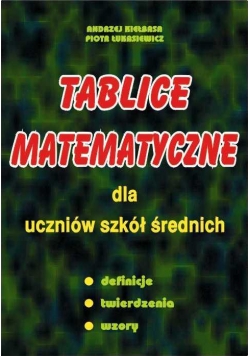 Tablice matematyczne dla uczniów szk. śr. Kiełbasa