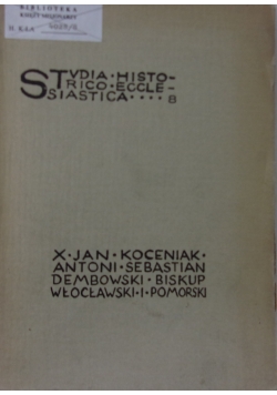 Antoni Sebastian Dembowski biskup włocławski i pomorski  Sylwetka z czasów saskich