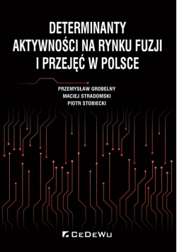 Determinanty aktywności na rynku fuzji i przejęć w Polsce