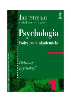 Psychologia.Podręcznik akademicki tom1