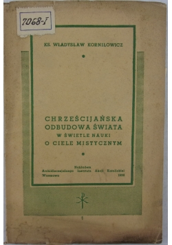 Chrześcijańska obudowa świata w świetle nauki o ciele mistycznym, 1938r.