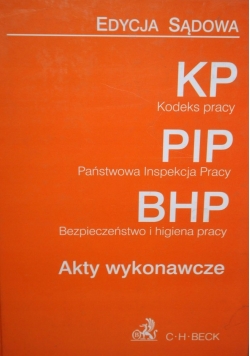 Edycja sądowa KP PIP BHP Akty wykonawcze