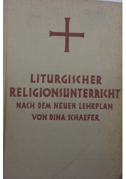 Liturgischer Religionsunterricht nach dem neuen Lehrplan, 1934 r.