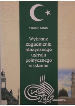 Wybrane zagadnienia klasycznego ustroju politycznego w Islamie