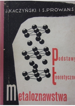 Podstawy teoretyczne metaloznawstwa