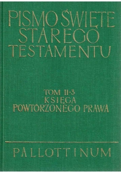 Pismo Święte Starego Testamentu tom II część 3 Księga Powtórzonego Prawa