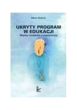 Ukryty program w edukacji. Między niewiedzą a manipulacją.