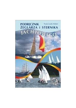 Podręcznik żeglarza i sternika jachtowego.
