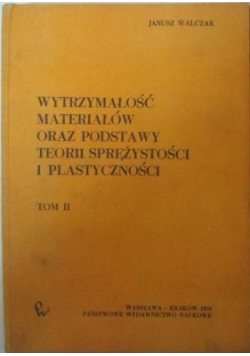 Wytrzymałość materiałów oraz podstaw teorii sprężystości  i plastyczności, Tom II, Wydanie trzecie