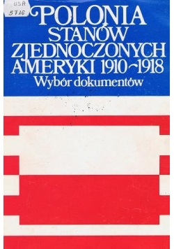 Polonia stanów zjednoczonych Ameryki 1910-1918 wybór dokumentów