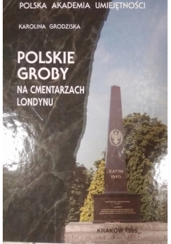 Polskie groby na cmentarzach Londynu AUTOGRAF Grodziska
