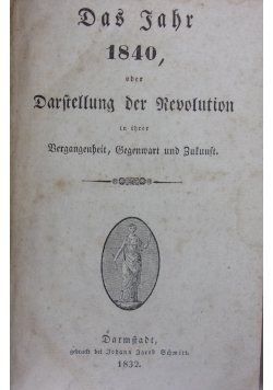 Das Jahr 1840 r , oder Darstellung der Revolution in Iher Vergangenheit 1832 r.