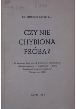 Czy nie chybiona próba?
