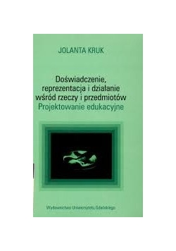 Doświadczenie, reprezentacja i działanie wśród rzeczy i przedmiotów