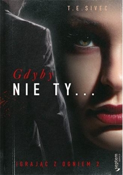 Igrając z ogniem T.2 Gdyby nie Ty...