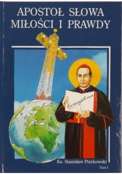 Apostoł słowa miłości i prawdy, Tom I