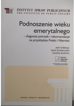 Podnoszenie wieku emerytalnego diagnoza potrzeb i rekomendacje na przykładzie Polski i Niemiec