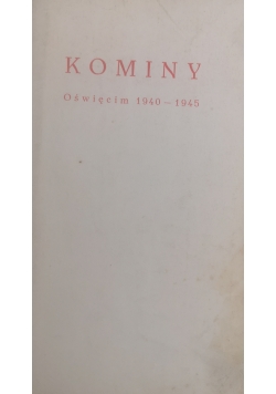 Kominy. Oświęcim 1940 - 1945