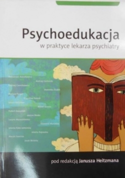 Psychoedukacja w praktyce lekarza psychiatry + Autograf Heitzmana