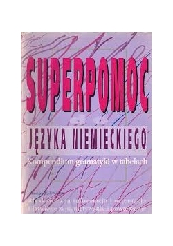 Superpomoc języka niemieckiego. Kompendium gramatyki w tabelach