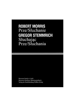 Robert Morris. Prze/Słuchanie, Gregor Stemmrich. Słuchając Prze/Słuchania