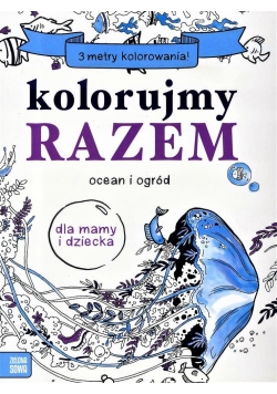 Kolorujemy razem. Ocean i ogród
