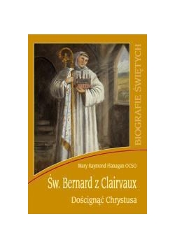 Biografie świętych - Św. Bernard z Clairvaux