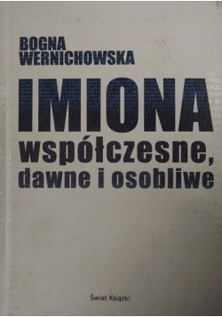 Imiona współczesne, dawne i osobliwe