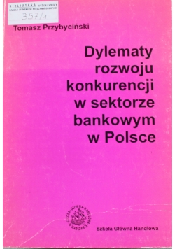 Dylematy rozwoju konkurencji w sektorze bankowym w Polsce