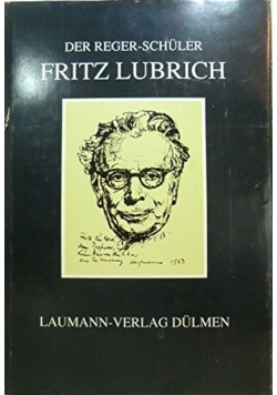 Der Reger Schuler Fritz Lubrich