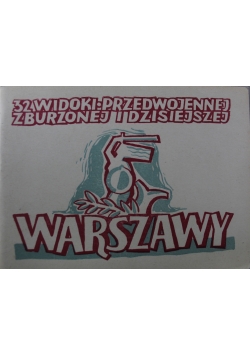 32 widoki przedwojennej zburzonej i dzisiejszej Warszawy