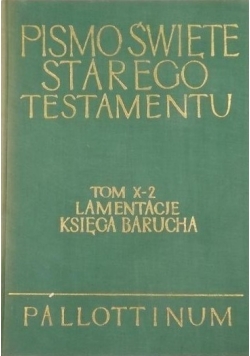 Pismo Święte Starego Testamentu Tom X 2 Lamentacje Księga Barucha